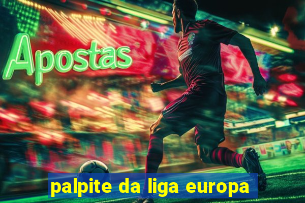 palpite da liga europa